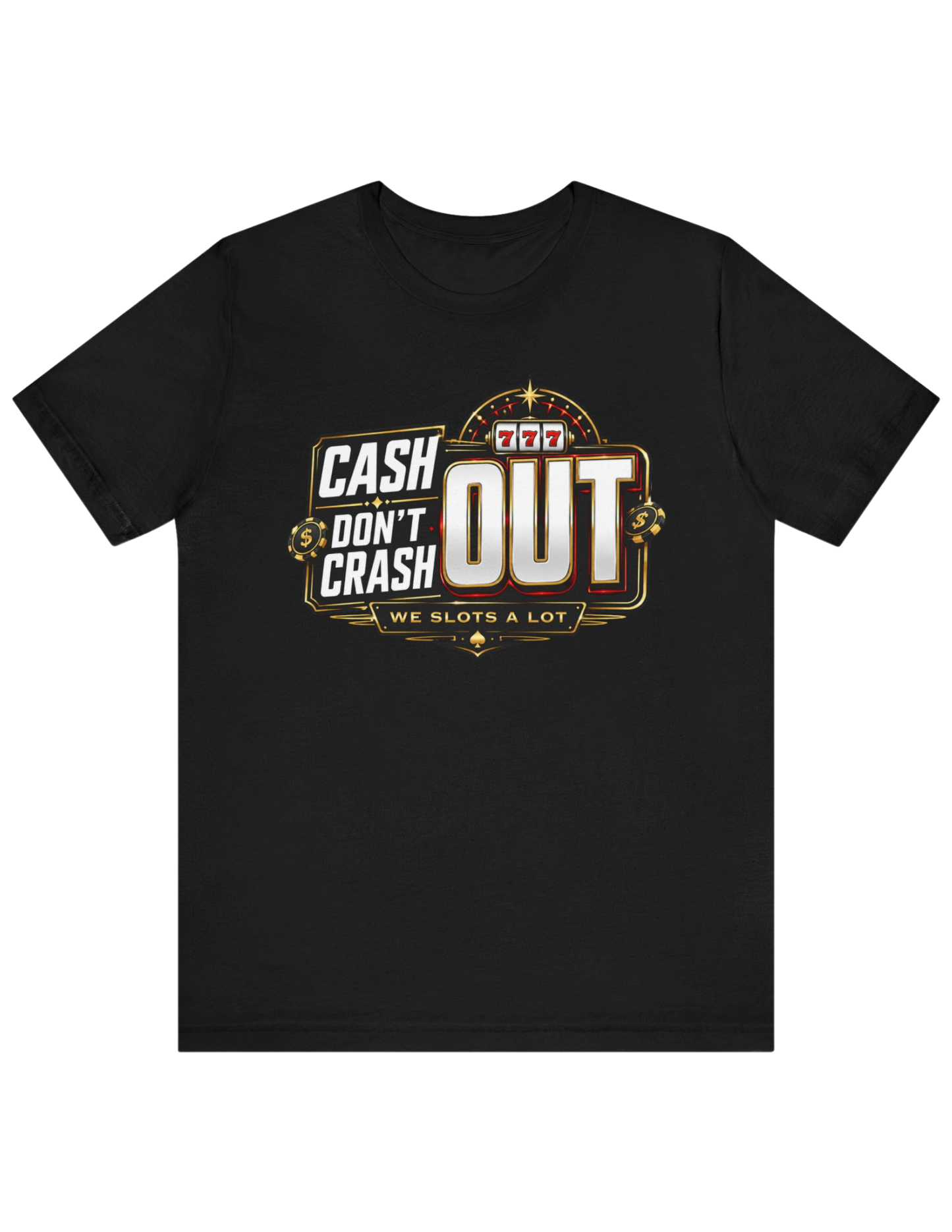 Cash Out, Don't Crash Out Tee