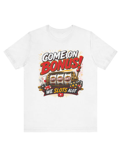 Come On Bonus! Tee