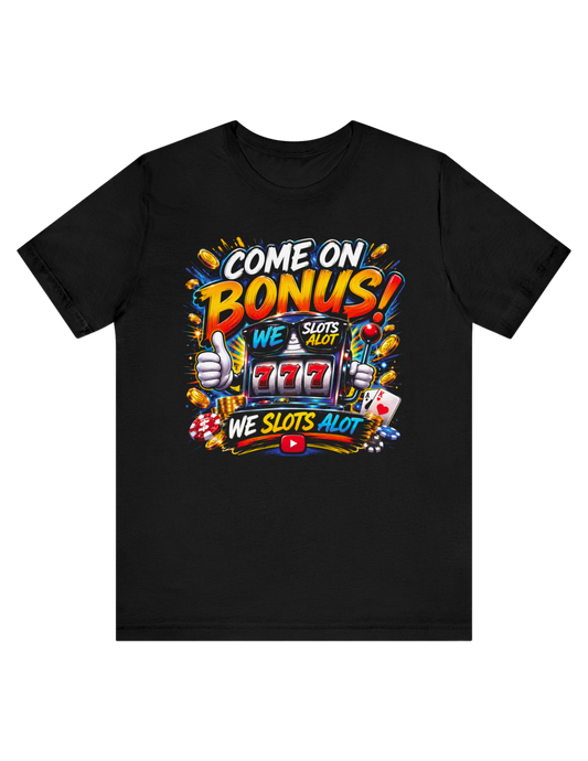 Come On Bonus! Tee