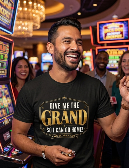 Give Me The Grand So I Can Go Home! Tee
