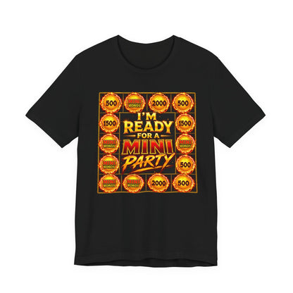 I'm Ready For A Mini Party! Tee