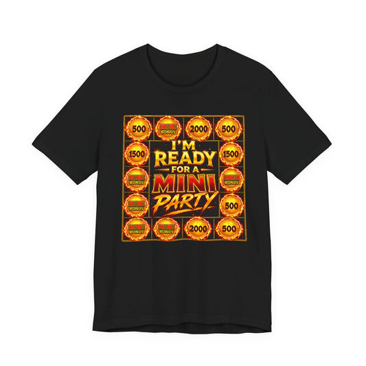 I'm Ready For A Mini Party! Tee